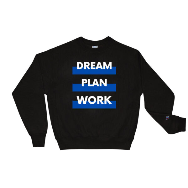 Dream, Plan, Work "Champion Edition"  Sweat shirt