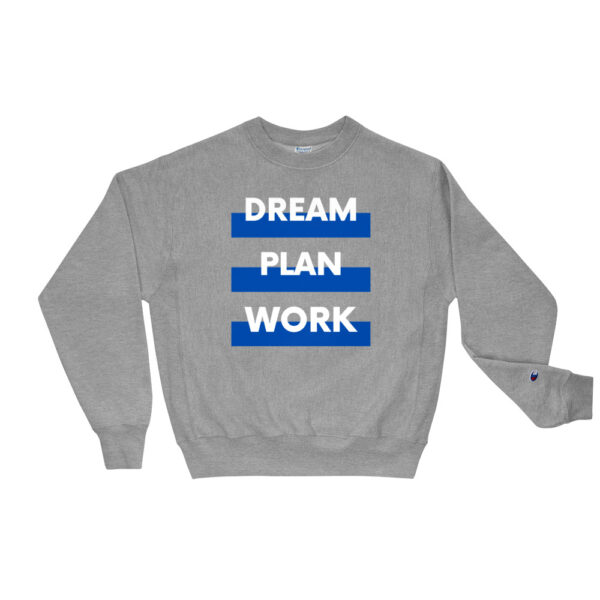 Dream, Plan, Work "Champion Edition"  Sweat shirt - Image 2